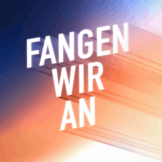 fangen wir an